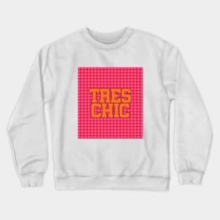 TRES CHIC Crewneck Sweatshirt